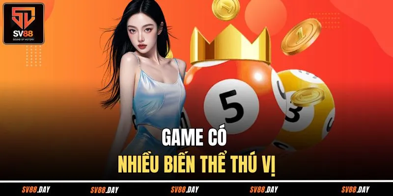 Game có nhiều biến thể thú vị