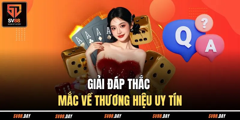 Giải đáp thắc mắc về thương hiệu uy tín