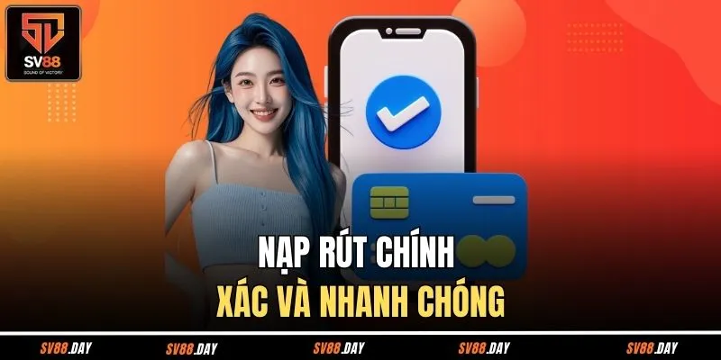 Nạp rút cam kết chính xác và nhanh chóng