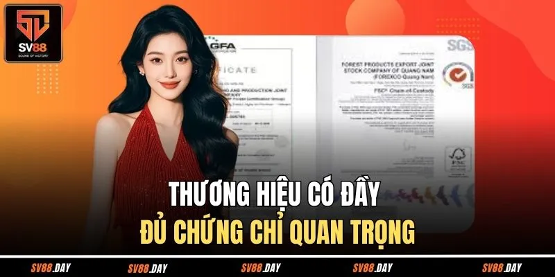 Thương hiệu có đầy đủ chứng chỉ quan trọng